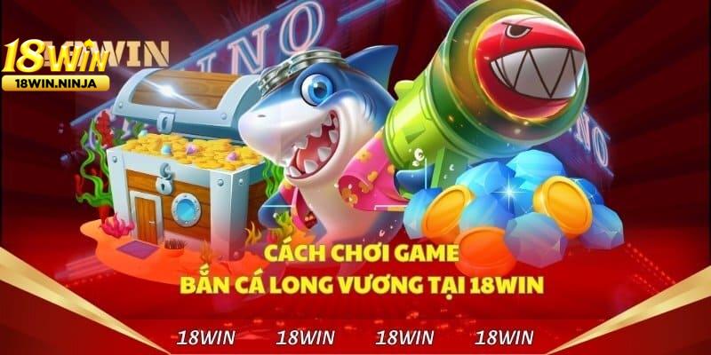 Tìm Hiểu Luật Chơi Bắn Cá 18win