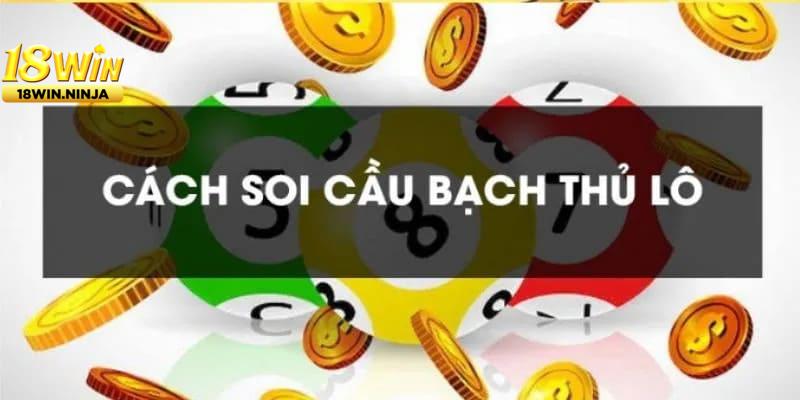 Cách Tăng Tỷ Lệ Thắng Khi Soi Cầu Bạch Thủ Lô