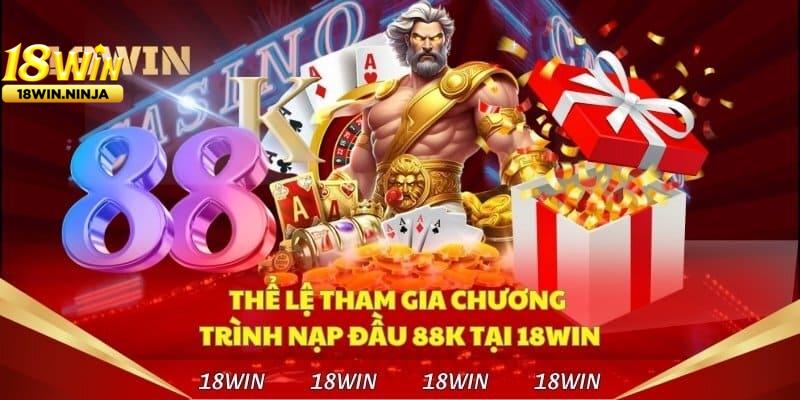 Điều Kiện Nhận Thưởng Nạp Đầu 1999k Tại 18win